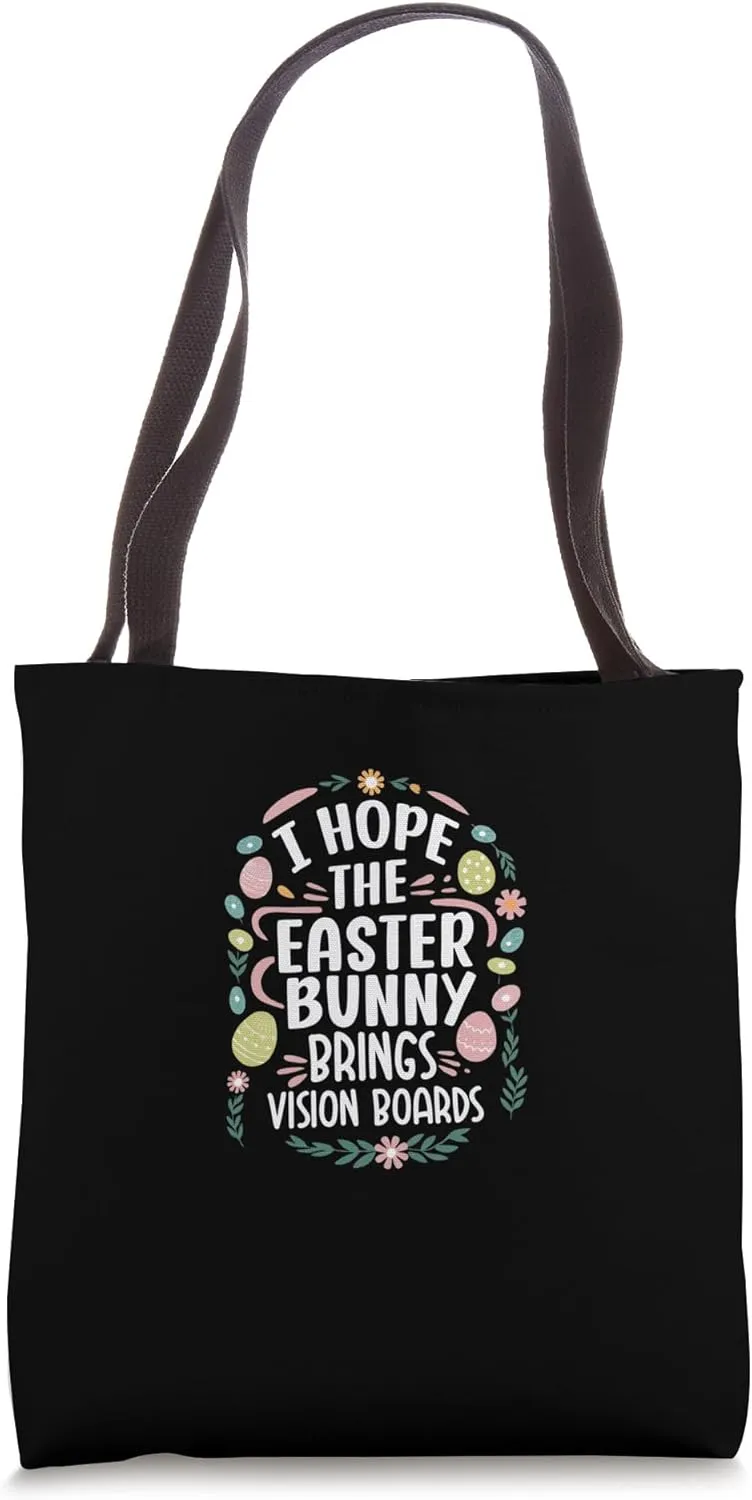 I Hope The Easter Bunny Brings Vision Boards Tote Bag