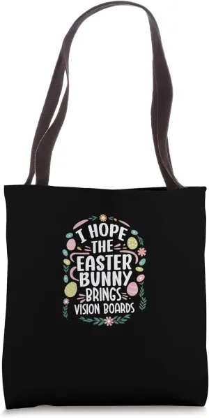 I Hope The Easter Bunny Brings Vision Boards Tote Bag